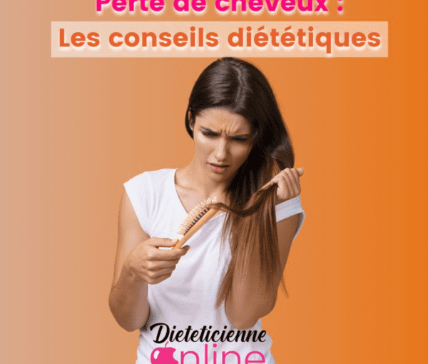 La perte de cheveux : conseils diététiques