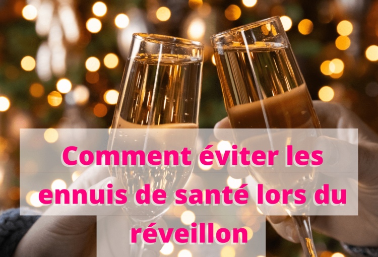 Comment éviter les ennuis de santé lors du réveillon
