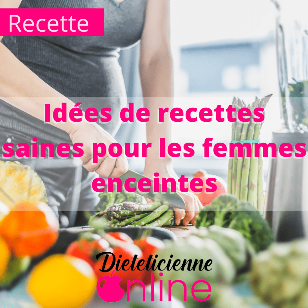 idées de recettes saines pour les femmes enceintes