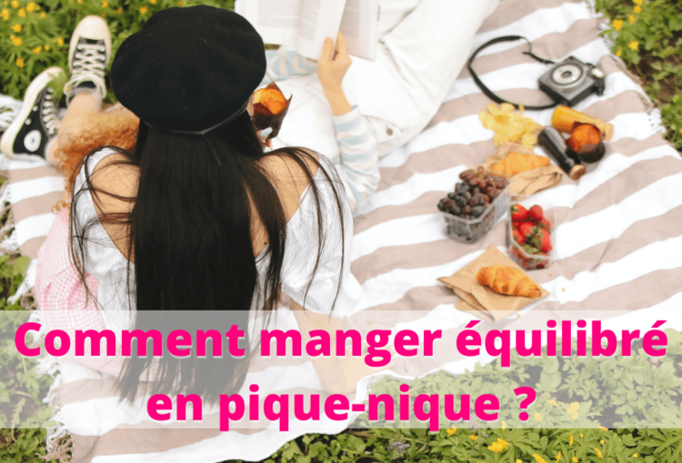 Comment manger équilibré en pique-nique ?